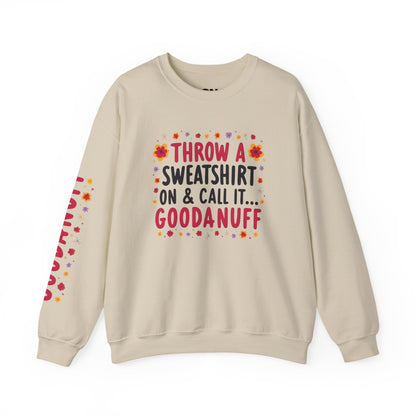 Throw a Sweatshirt on & call it GoodaNuff Women's Unisex Crewneck