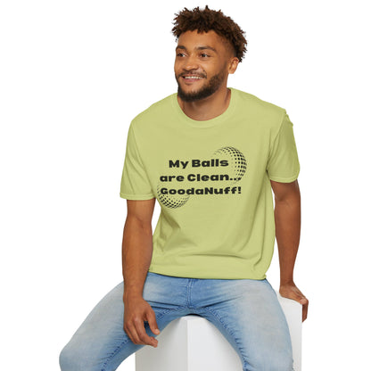 My Balls are Clean...GoodaNuff Unisex Softstyle T-Shirt