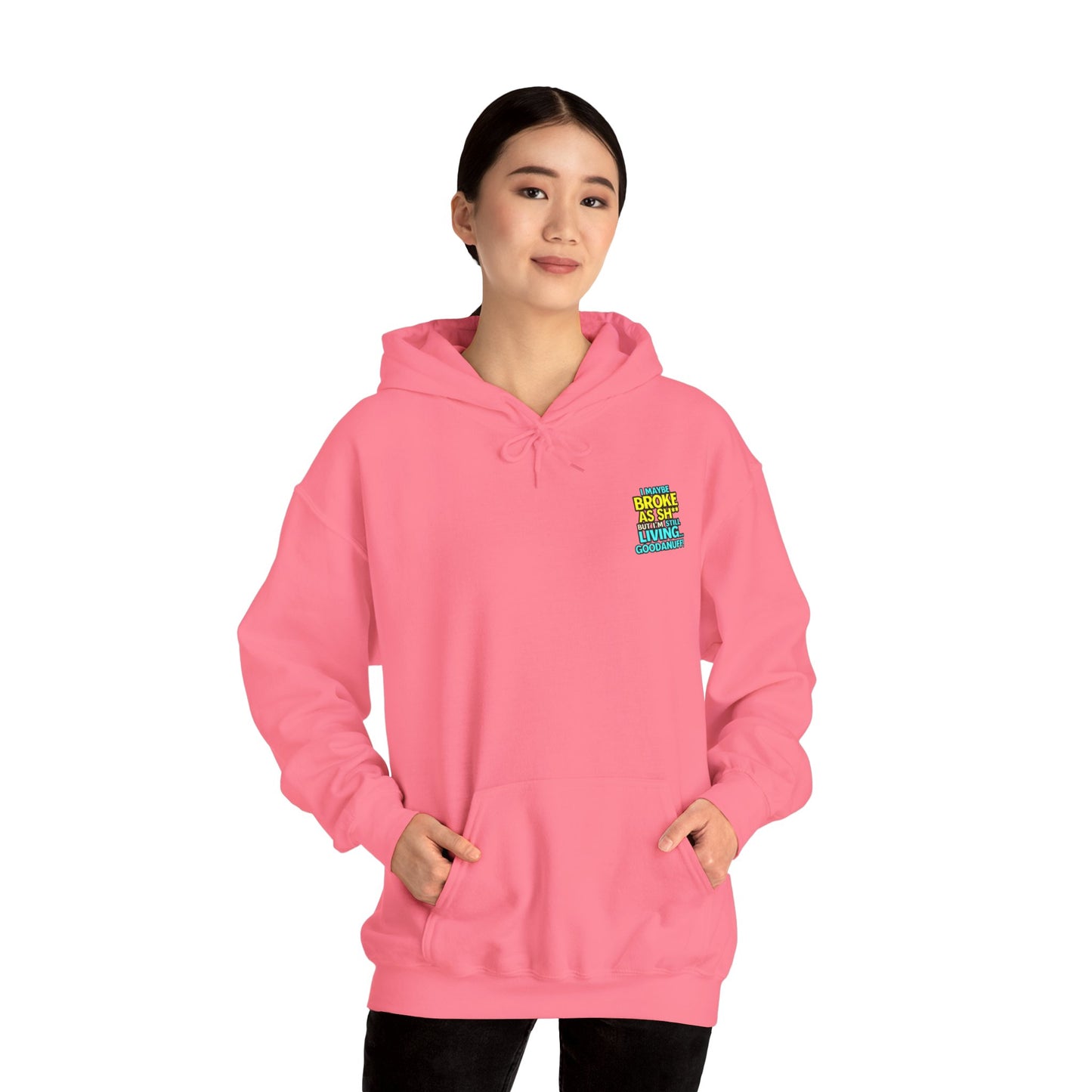 I maybe Broke as Sh** but I'm Still Living...GoodaNuff Unisex Hoodie