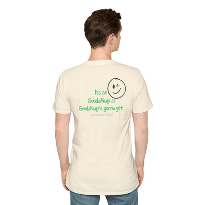 It's as GoodaNuff as GoodaNuff's gonna get! Unisex Softstyle T-Shirt