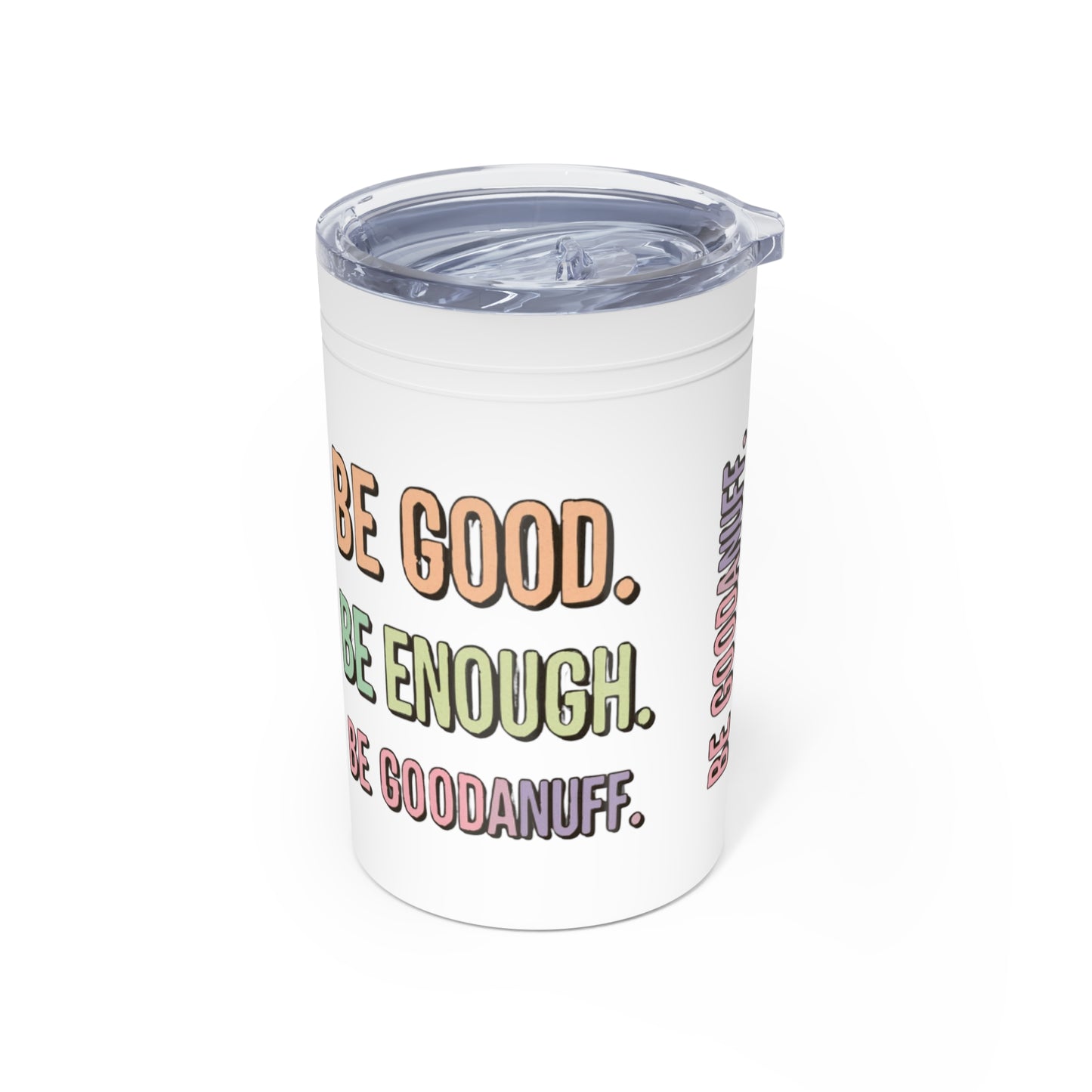Be Good. Be Enough. Be GoodaNuff Small Tumbler
