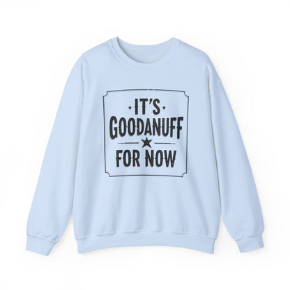 It's GoodaNuff for Now Unisex Crewneck