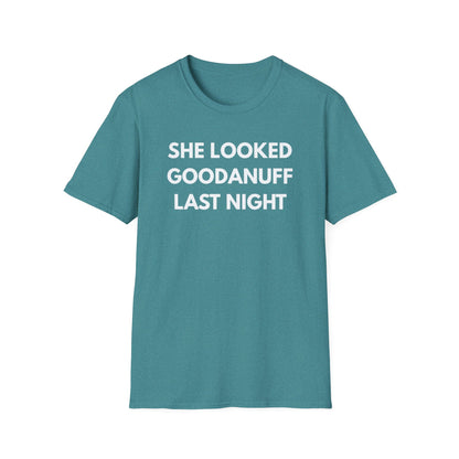 She Looked GoodaNuff Last Night Unisex Softstyle T-Shirt