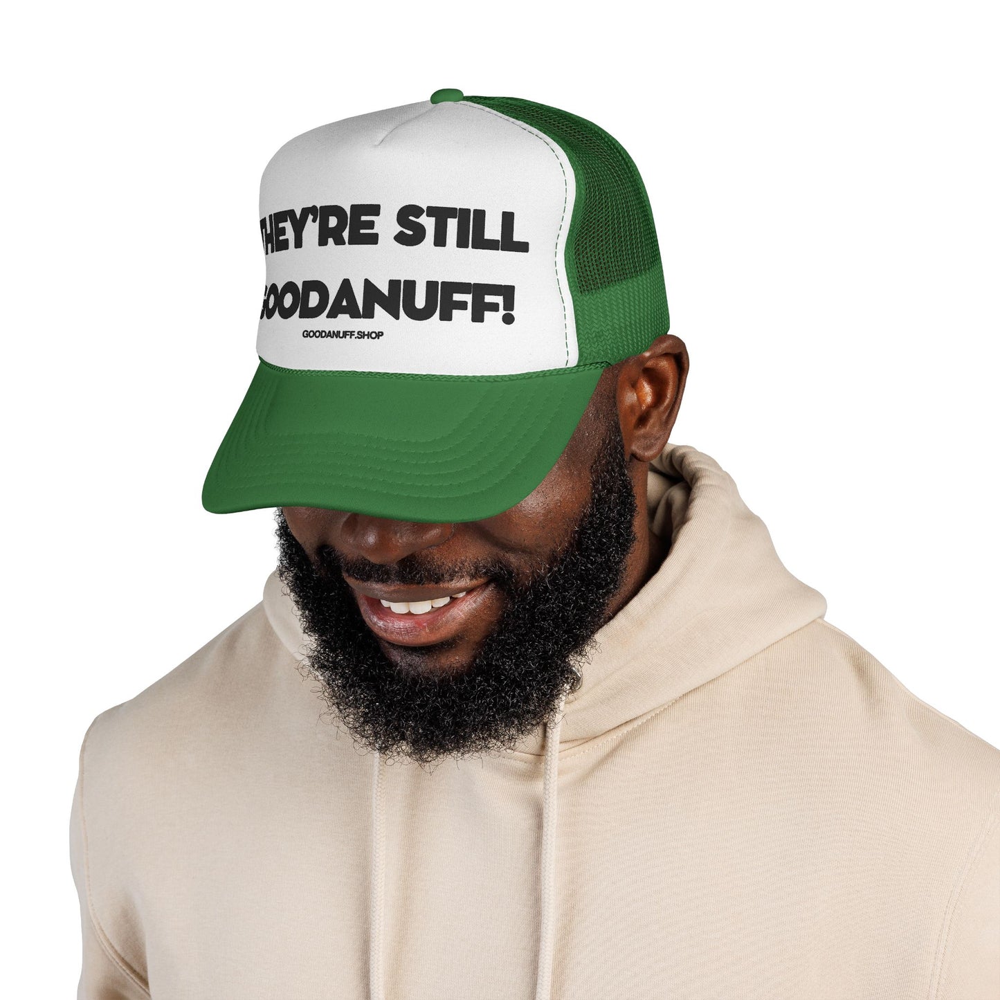 They're Still GoodaNuff Trucker Hat