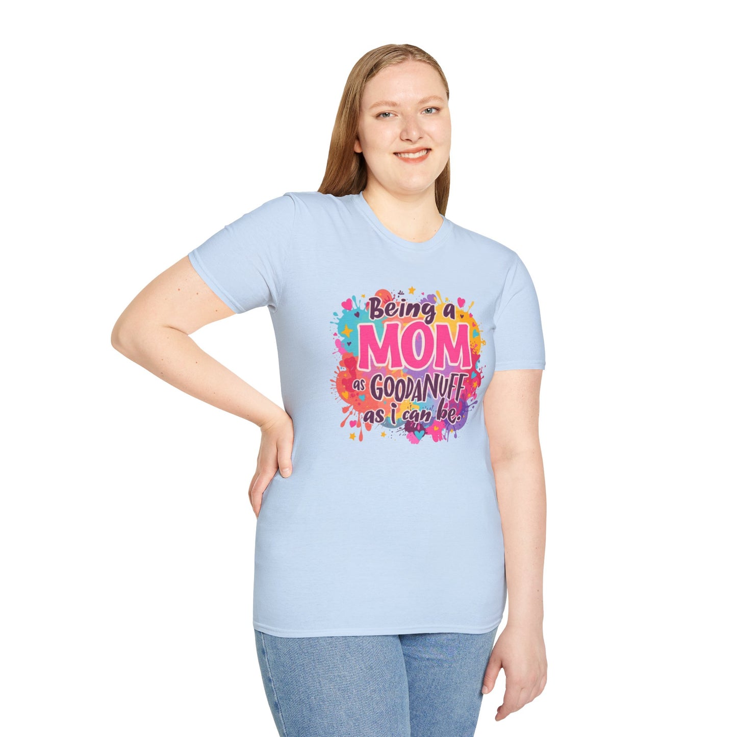 Being a Mom as GoodaNuff as I can be Unisex Softstyle T-Shirt