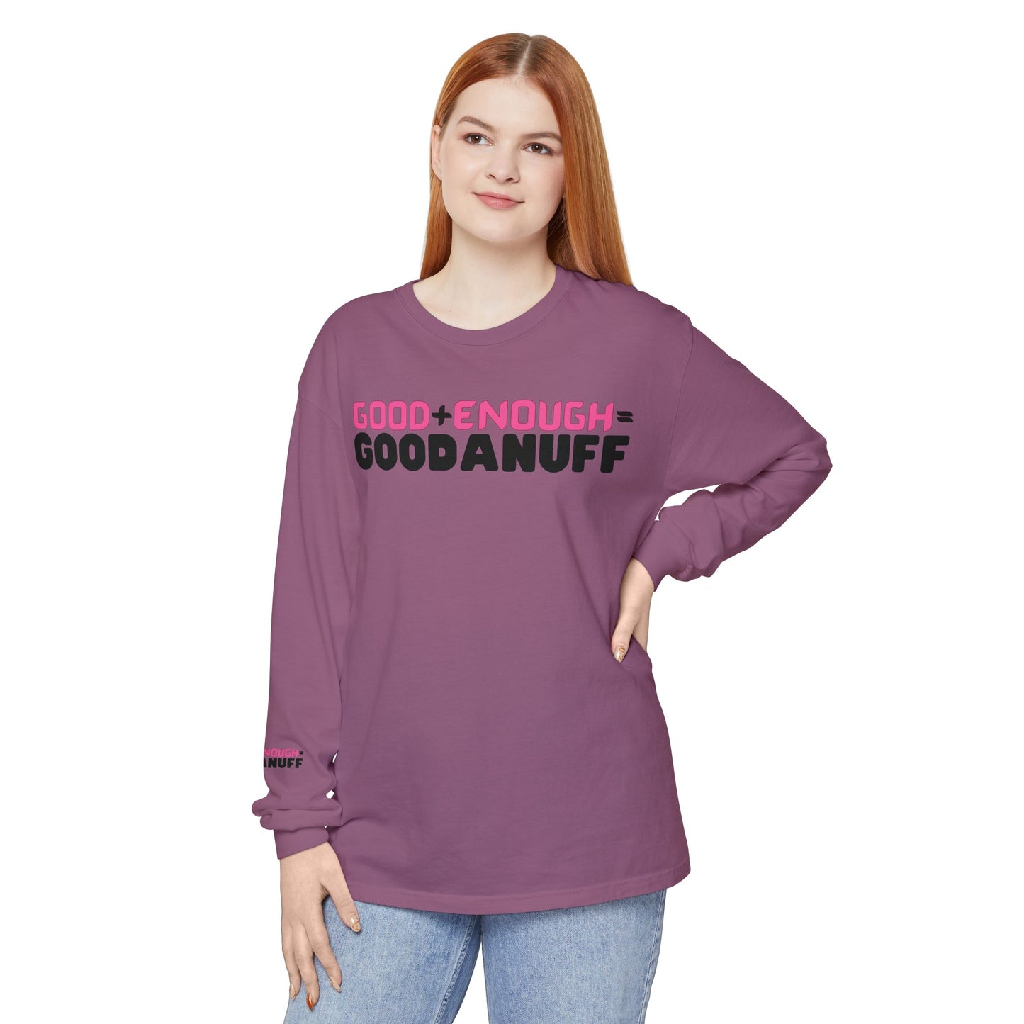 Good+Enough=GoodaNuff Unisex Long Sleeve Tee