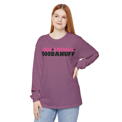 Good+Enough=GoodaNuff Unisex Long Sleeve Tee
