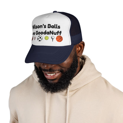 Wilson's Balls are GoodaNuff Trucker Hat