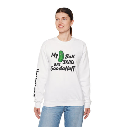 My Pickle Ball skills are GoodaNuff Unisex Crewneck