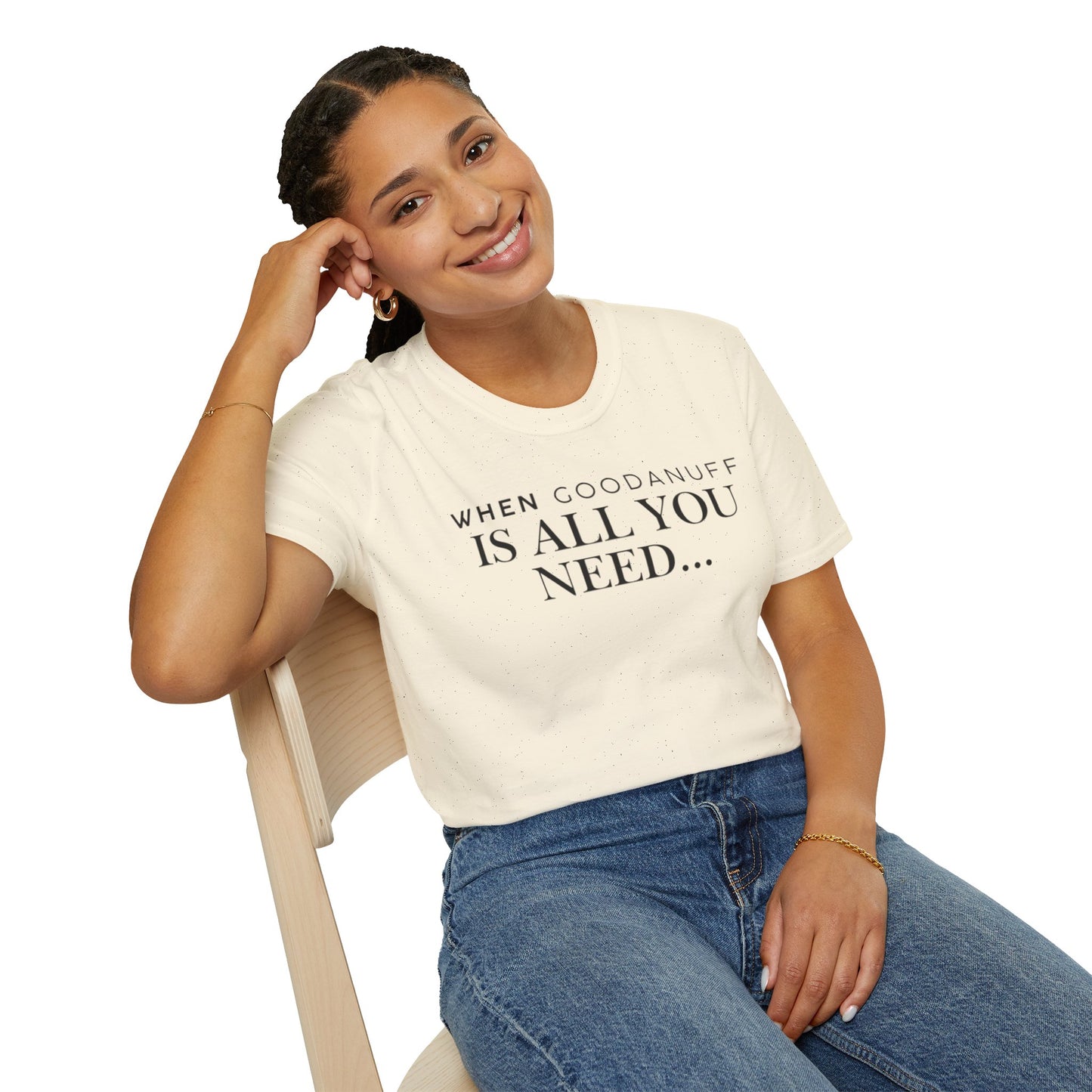 When GoodaNuff is all you need...Unisex Softstyle T-Shirt
