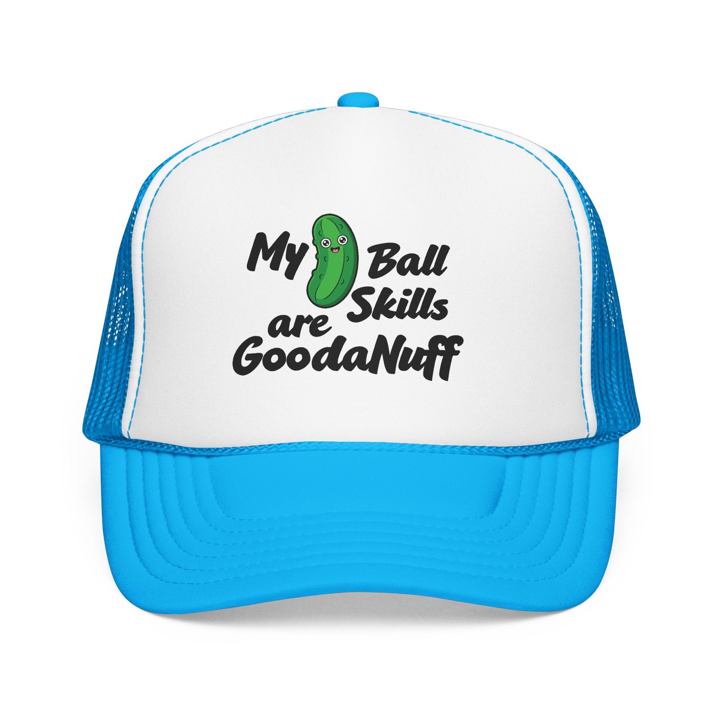 My Pickle Ball skills are GoodaNuff Truck Hat
