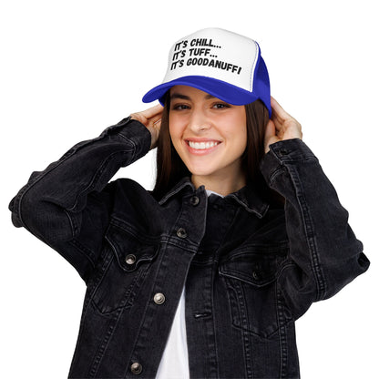 It's Chill...It's Tuff...It's GoodaNuff Trucker Hat