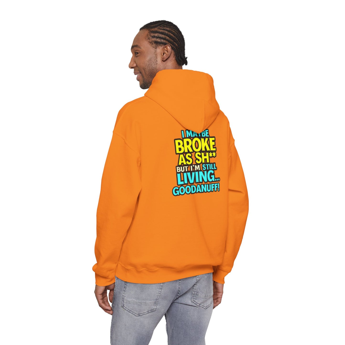 I maybe Broke as Sh** but I'm Still Living...GoodaNuff Unisex Hoodie
