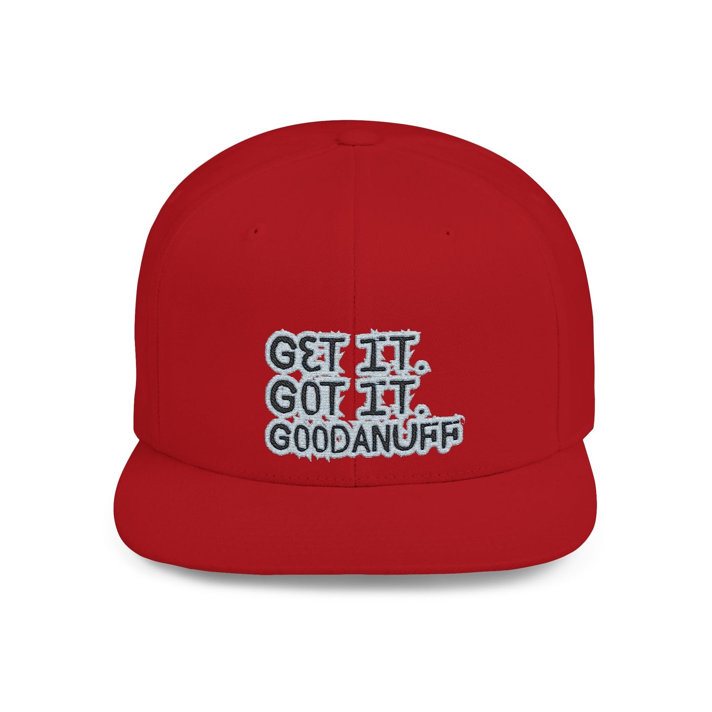 Get it. Got it. GoodaNuff Embroidery Flat Bill Cap