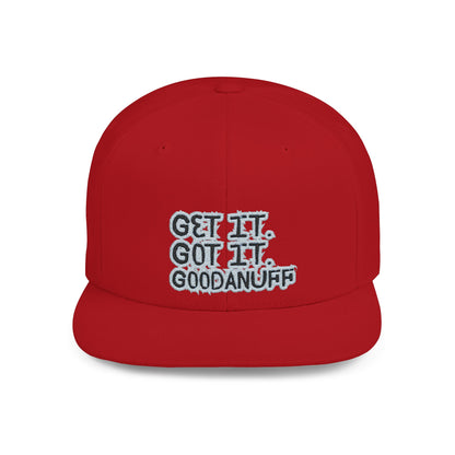 Get it. Got it. GoodaNuff Embroidery Flat Bill Cap