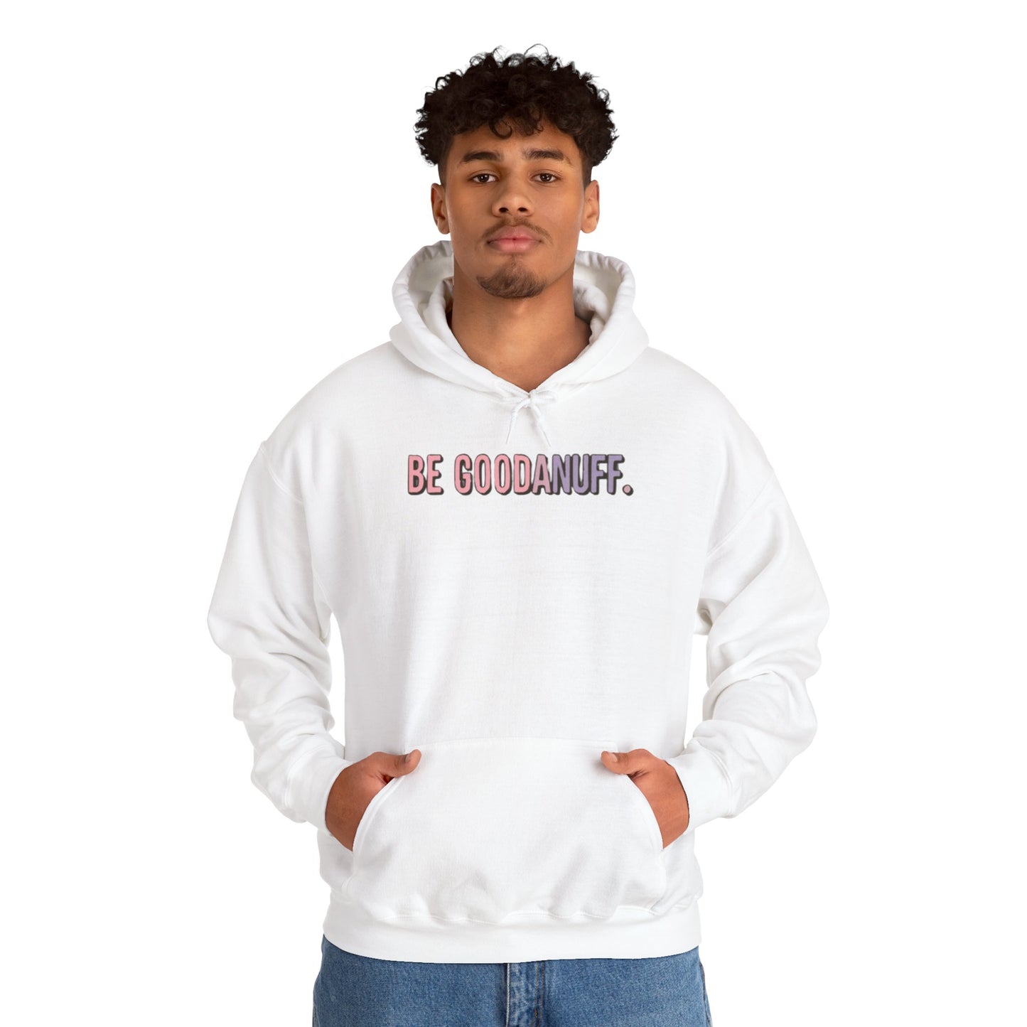 Be Good. Be Enough. Be GoodaNuff Unisex Hoodie