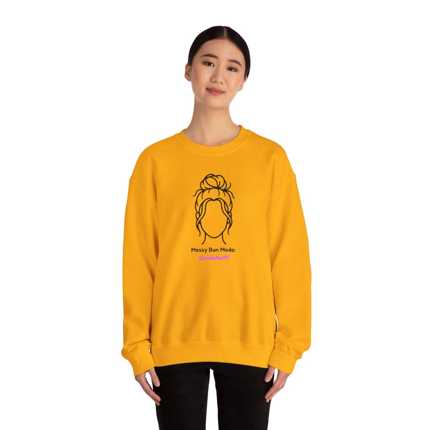Messy Bun Mode: GoodaNuff Unisex Crewneck