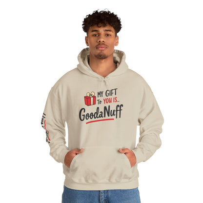 My Gift to you is...GoodaNuff Unisex Hoodie