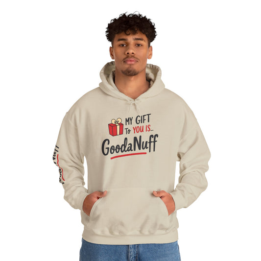 My Gift to you is...GoodaNuff Unisex Hoodie