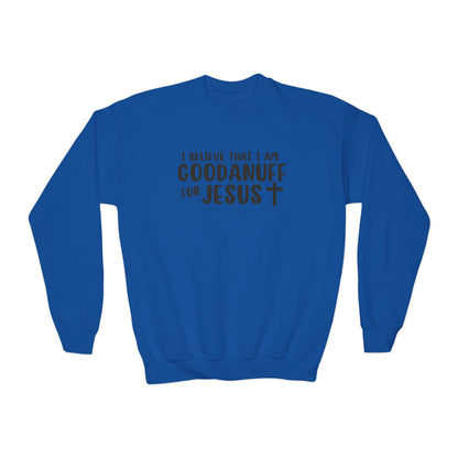 I Belive that I am GoodaNuff for Jesus Unisex Youth Crewneck