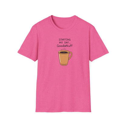 Starting my day...GoodaNuff Unisex Softstyle T-Shirt