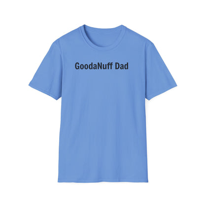 A good Dad isn't Perfect- he's Present. And being Present is always...GoodaNuff. Unisex Softstyle T-Shirt