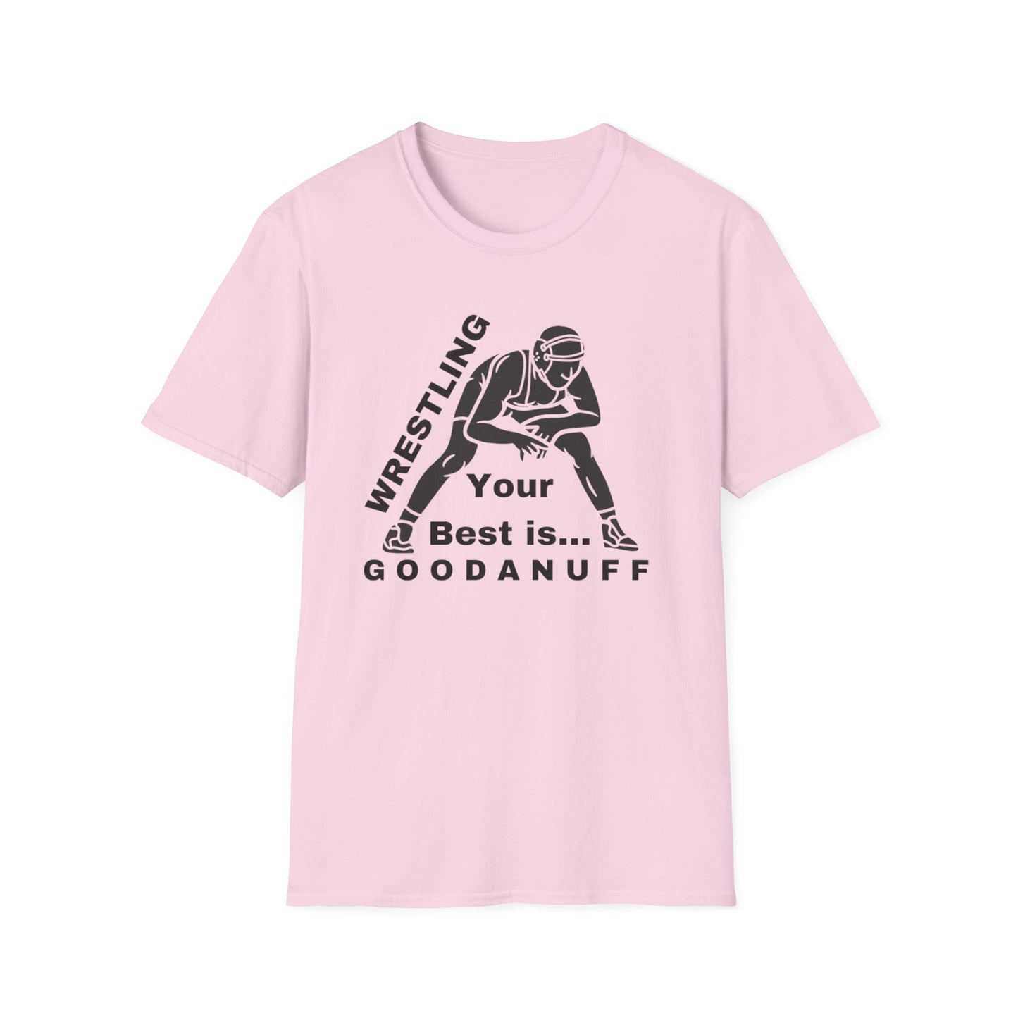 Wrestling Your Best is...GoodaNuff Unisex Softstyle T-Shirt