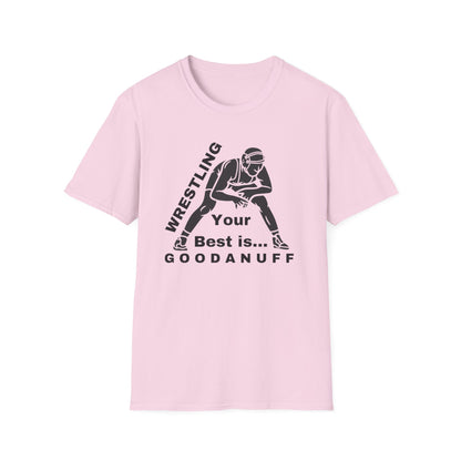 Wrestling Your Best is...GoodaNuff Unisex Softstyle T-Shirt