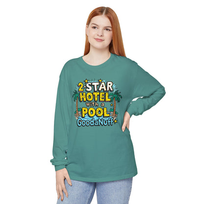 2 Star Hotel with a Pool. GoodaNuff Unisex Long Sleeve Tee