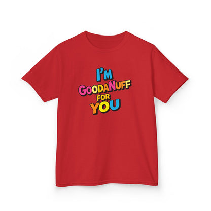 I'm GoodaNuff for you Unisex Youth T-Shirt