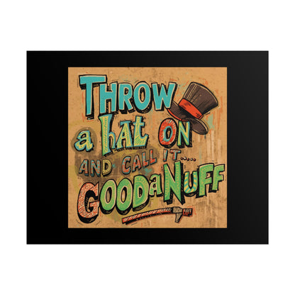 Throw a hat on and Call it..GoodaNuff Poster