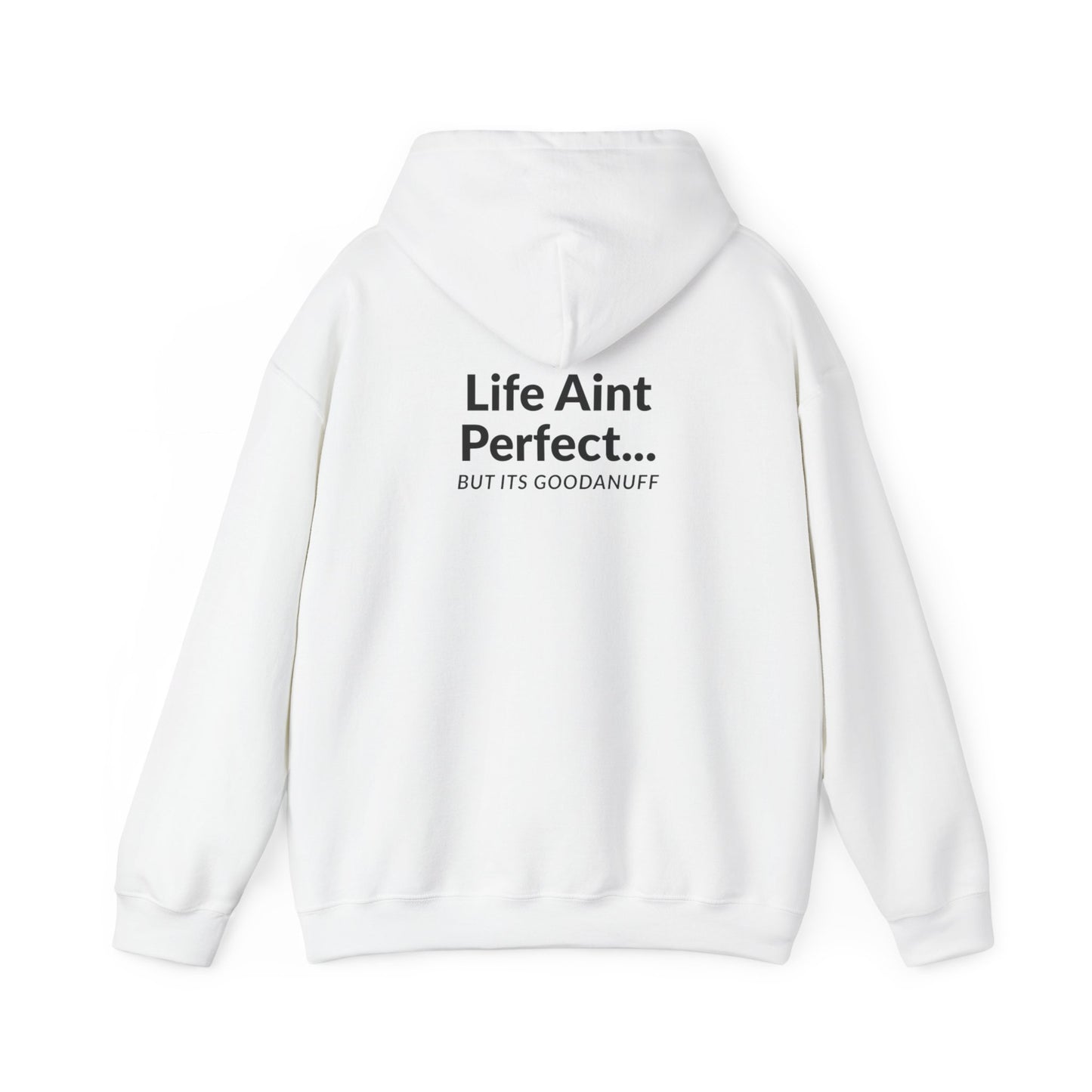 Life Aint Perfect but Its...GoodaNuff Hoodie