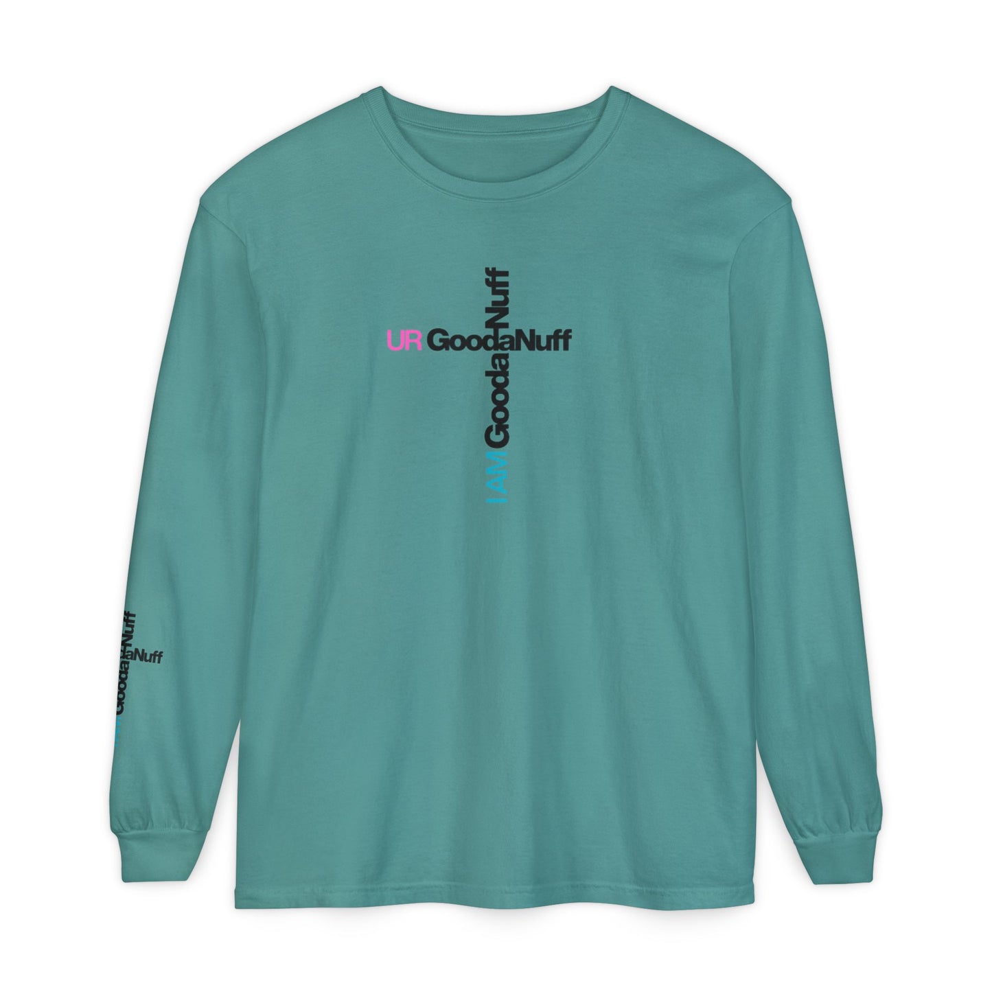 I Am GoodaNuff. UR GoodaNuff Unisex Long Sleeve Tee