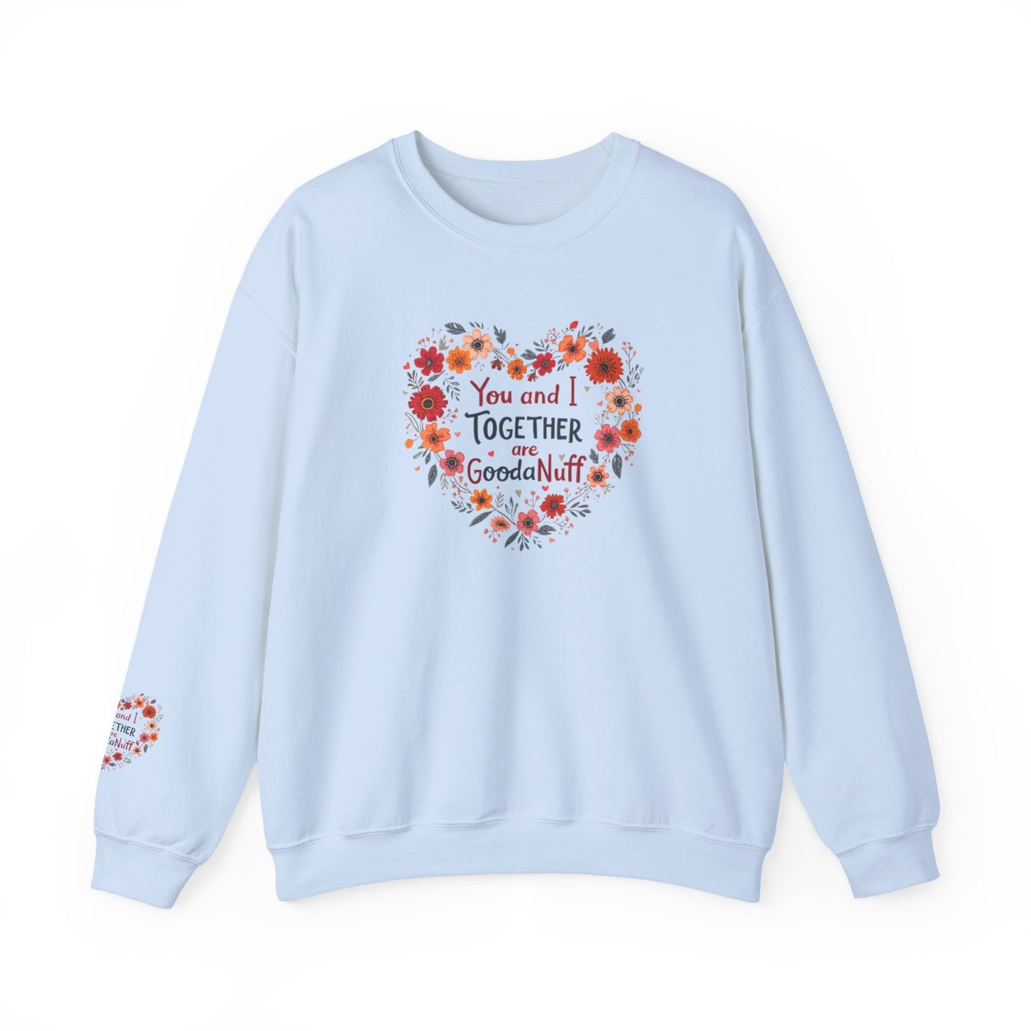 You and I Together are GoodaNuff Unisex Crewneck