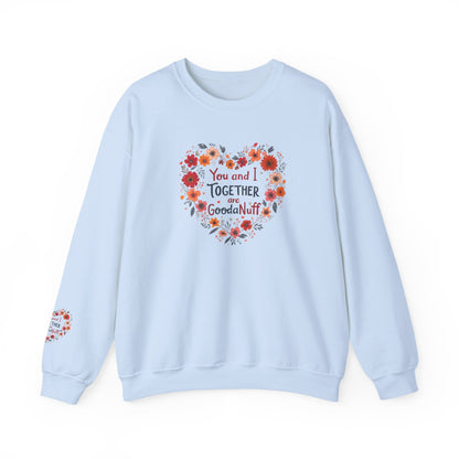 You and I Together are GoodaNuff Unisex Crewneck
