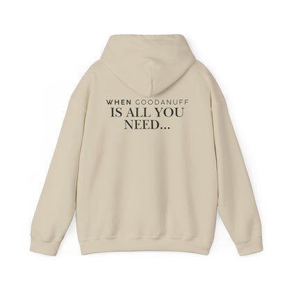 When GoodaNuff is all you need...Unisex Hoodie