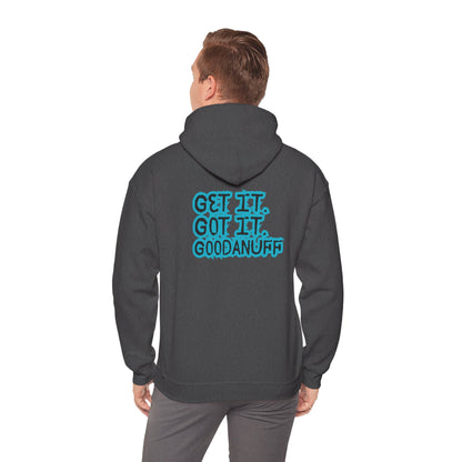 Get it. Got it. GoodaNuff Unisex Hoodie