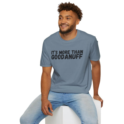 It's more than GoodaNuff Unisex Softstyle T-Shirt