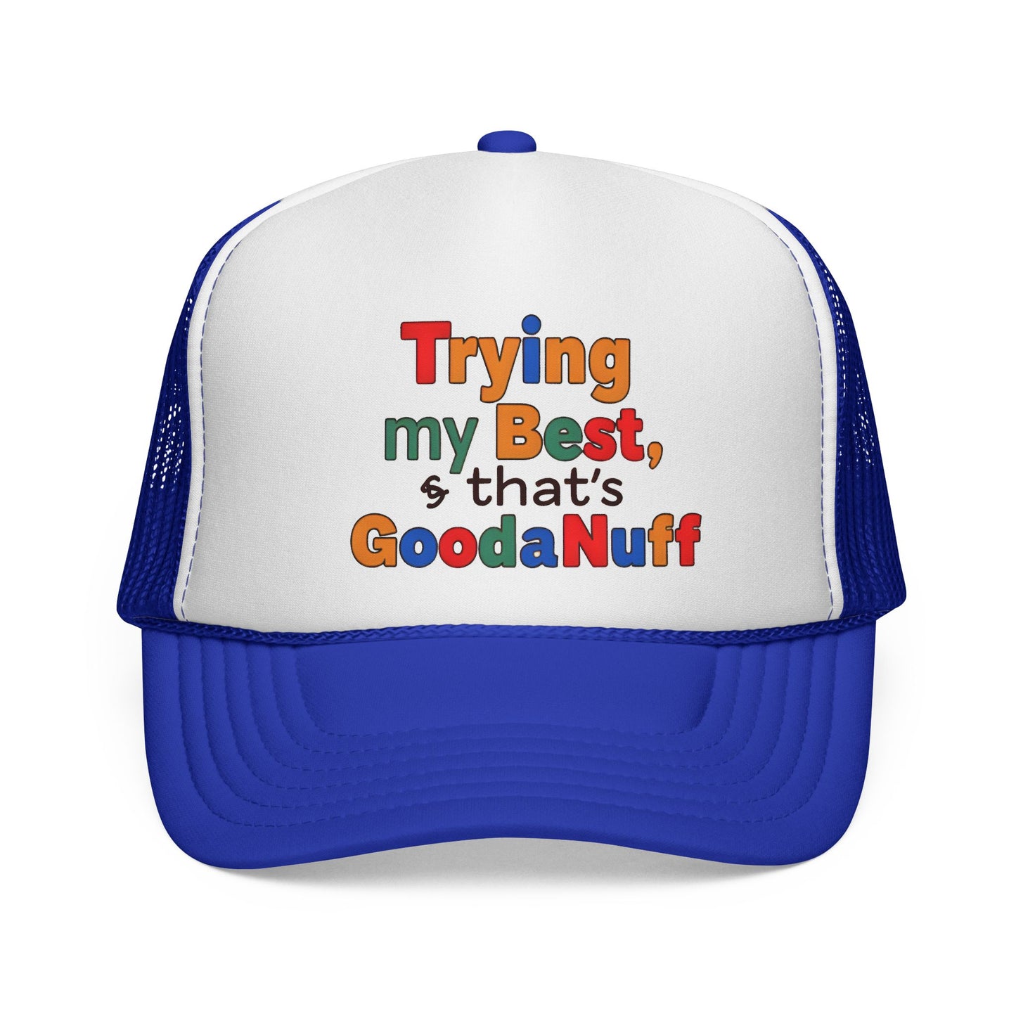 Trying my Best & Thats GoodaNuff Trucker Hat