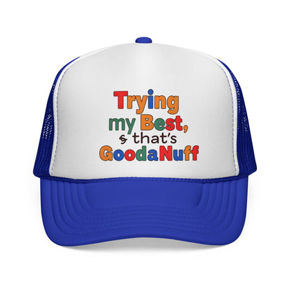 Trying my Best & Thats GoodaNuff Trucker Hat