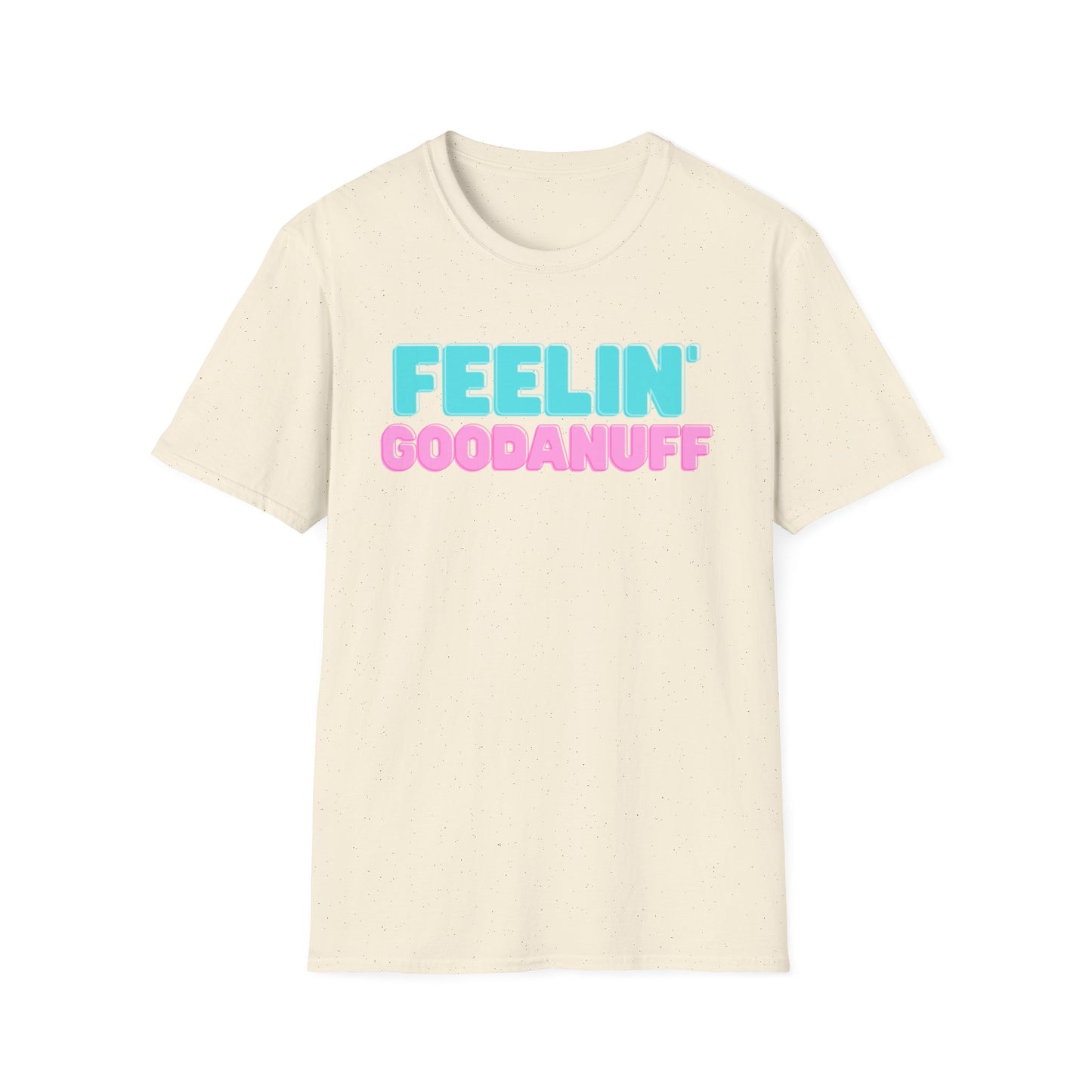 Feelin GoodaNuff Unisex Softstyle T-Shirt