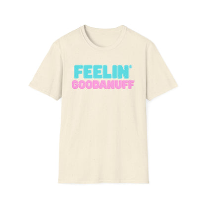 Feelin GoodaNuff Unisex Softstyle T-Shirt