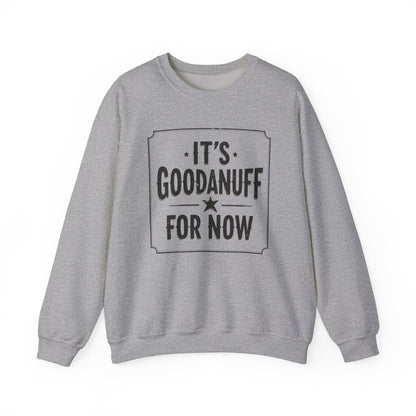 It's GoodaNuff for Now Unisex Crewneck