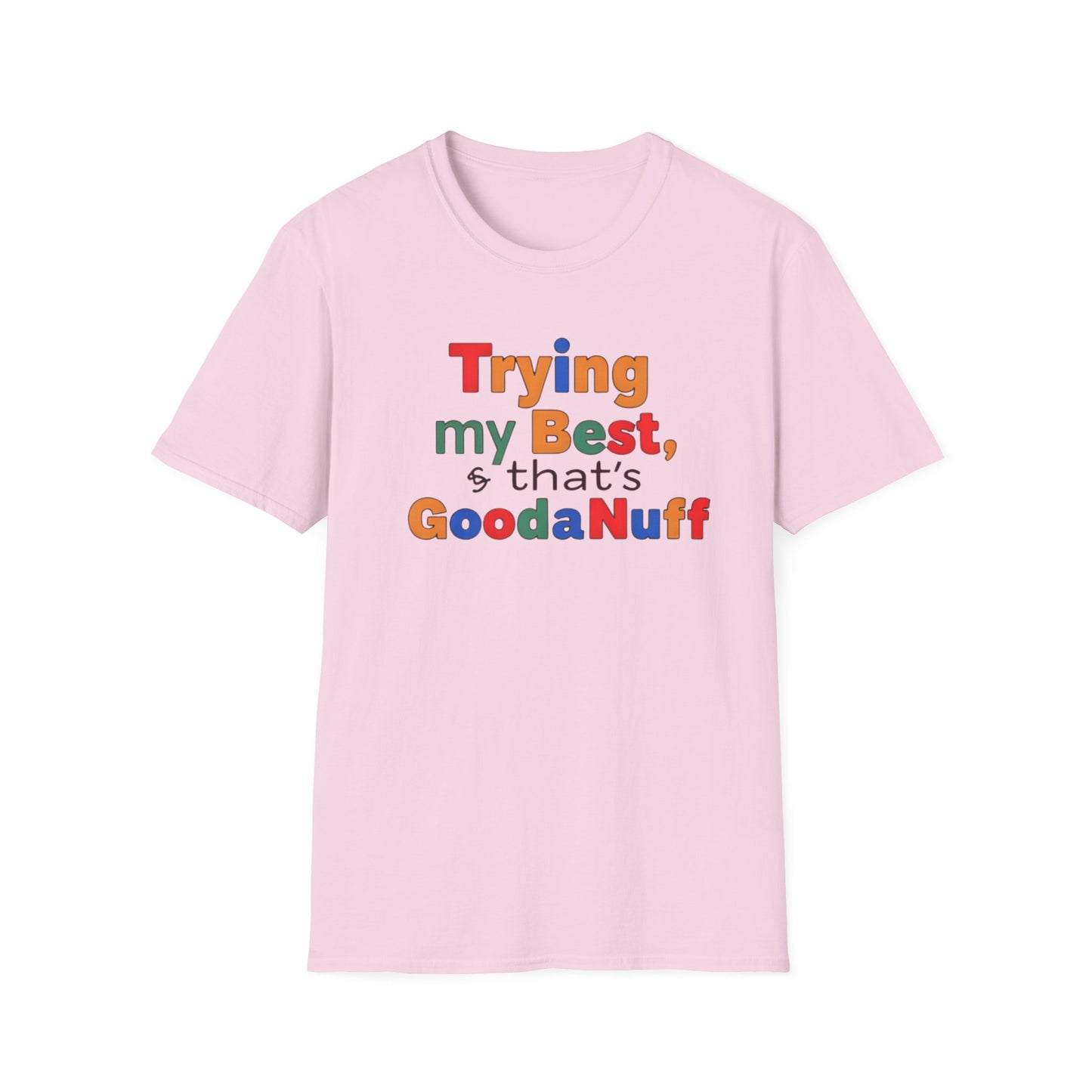 Trying my Best & Thats GoodaNuff Unisex Softstyle T-Shirt