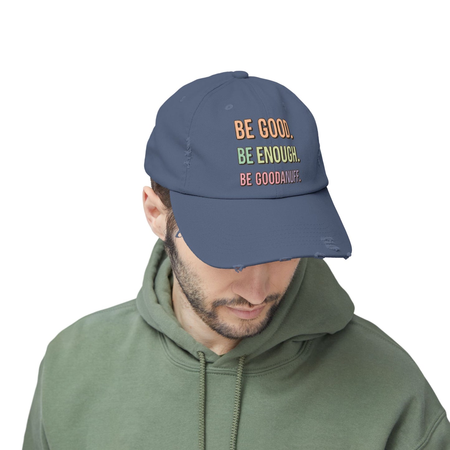 Be Good. Be Enough. Be GoodaNuff Distressed Baseball Cap