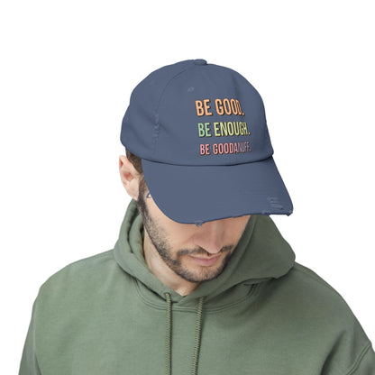 Be Good. Be Enough. Be GoodaNuff Distressed Baseball Cap