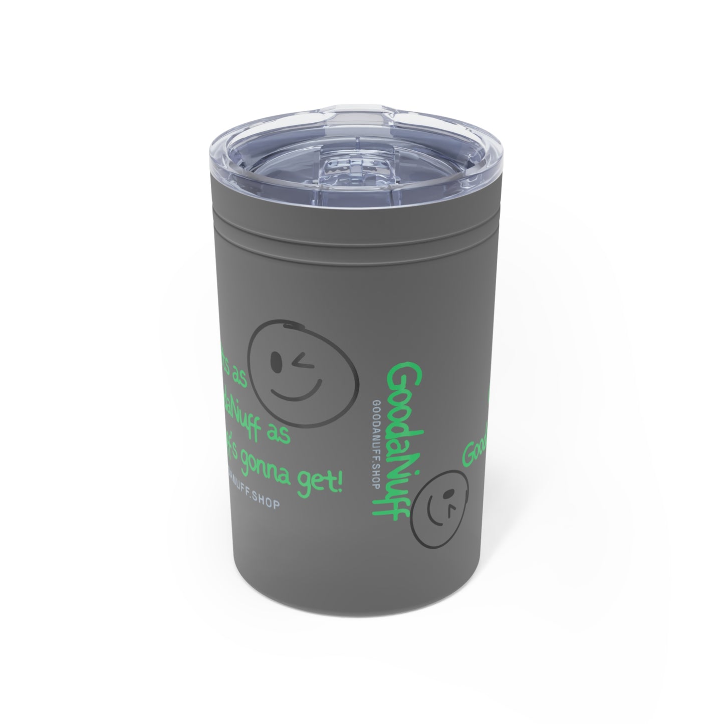 It's as GoodaNuff as GoodaNuff's gonna get! Small Tumbler
