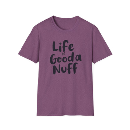 Life is GoodaNuff Unisex Softstyle T-Shirt