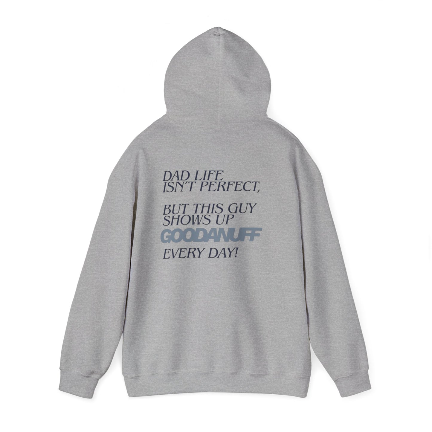 Dad life isn’t perfect, but this guy shows up GoodaNuff every day! Unisex Hoodie