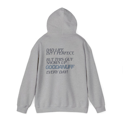 Dad life isn’t perfect, but this guy shows up GoodaNuff every day! Unisex Hoodie